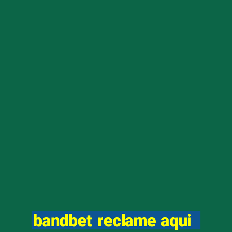 bandbet reclame aqui